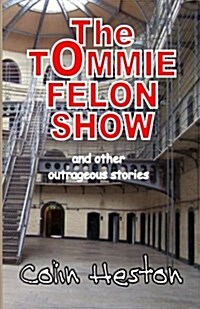 The Tommie Felon Show (Paperback)