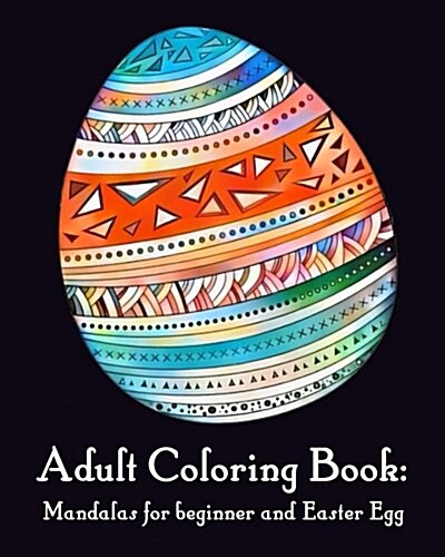 Adult Coloring Book: Mandalas for Beginner and Easteregg: Mandalas for Beginner and Easter Egg (Paperback)