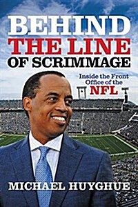 Behind the Line of Scrimmage: Inside the Front Office of the NFL (Hardcover)