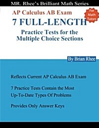 [중고] For Math Tutors: AP Calculus AB Exam 7 Full-Length Practice Tests for the Multiple Choice Sections: 7 Full-Length Practice Tests for th (Paperback)