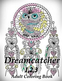 Dreamcatcher 1,2,3 - Coloring Book (Adult Coloring Book for Relax) (Paperback)