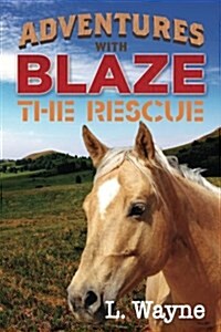 Adventures with Blaze - The Rescue (Paperback)