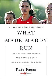 What Made Maddy Run: The Secret Struggles and Tragic Death of an All-American Teen (Paperback)