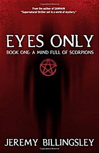 Eyes Only: Book One: A Mind Full of Scorpions (Paperback, None)