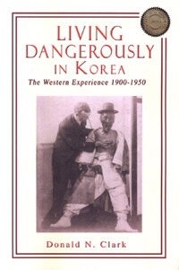 Living dangerously in Korea: the western experience, 1900-1950