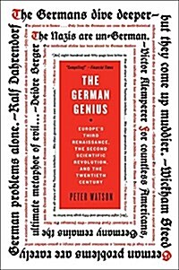 The German Genius: Europes Third Renaissance, the Second Scientific Revolution, and the Twentieth Century                                             (Paperback)