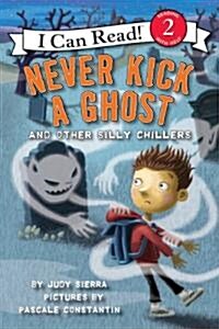 Never Kick a Ghost and Other Silly Chillers (Hardcover)