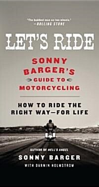 Lets Ride: Sonny Bargers Guide to Motorcycling (Paperback)