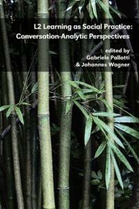 L2 learning as social practice : conversation-analytic perspectives