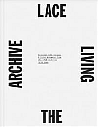 LACE: The Living Archive: Selected Publications & Print Ephemera from the LACE Archives 1978-2008 (Hardcover)