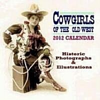 2012 Cowgirls of the Old West Wall Calendar (Wall)