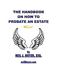 The Handbook on How to Probate an Estate (Paperback)