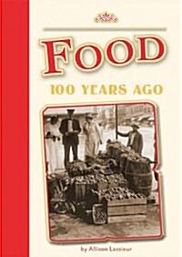 Food 100 Years Ago (Library Binding)