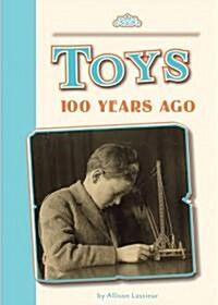 Toys 100 Years Ago (Library Binding)