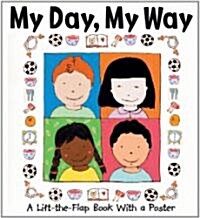 My Day, My Way : A Lift-the-flap Book with a Poster (Hardcover)