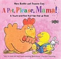A Pet, Please, Mama! : A Touch-and-feel Pull-tab Pop-up Book (Hardcover, New ed)