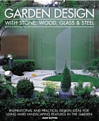 Garden Design with Stone, Wood, Glass & Steel (Paperback)