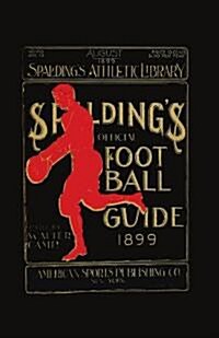 Spaldings Official Football Guide for 1899 (Paperback)