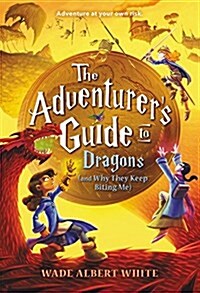 The Adventurers Guide to Dragons (and Why They Keep Biting Me) (Paperback)