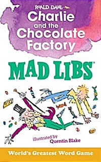 Charlie and the Chocolate Factory Mad Libs: Worlds Greatest Word Game (Paperback)