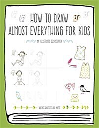 How to Draw Almost Everything for Kids (Paperback)