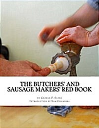 The Butchers and Sausage Makers Red Book: How To Cure Meat and Make Sausages (Paperback)