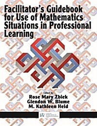 Facilitators Guidebook for Use of Mathematics Situations in Professional Learning (hc) (Hardcover)