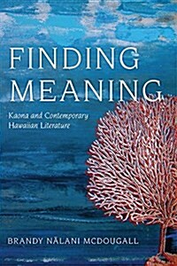 Finding Meaning: Kaona and Contemporary Hawaiian Literature (Paperback)