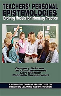 Teachers Personal Epistemologies: Evolving Models for Informing Practice (HC) (Hardcover)