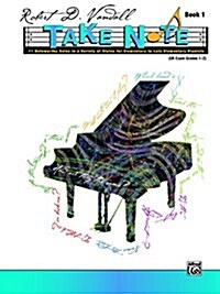 Take Note, Bk 1: 11 Noteworthy Solos in a Variety of Styles for Elementary to Late Elementary Pianists (Paperback)