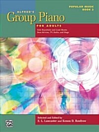 Alfreds Group Piano for Adults -- Popular Music, Bk 2: Solo Repertoire and Lead Sheets from Movies, TV, Radio, and Stage (Paperback)