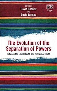The Evolution of the Separation of Powers : Between the Global North and the Global South (Hardcover)