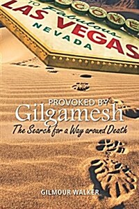 Provoked by Gilgamesh: The Search for a Way Around Death (Paperback)