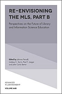 Re-envisioning the MLS : Perspectives on the Future of Library and Information Science Education (Hardcover)
