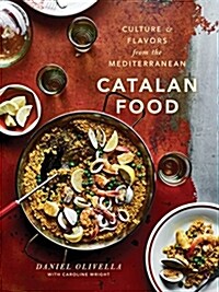 Catalan Food: Culture and Flavors from the Mediterranean: A Cookbook (Hardcover)