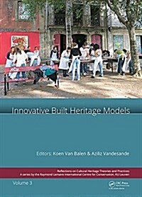 Innovative Built Heritage Models : Edited contributions to the International Conference on Innovative Built Heritage Models and Preventive Systems (CH (Hardcover)