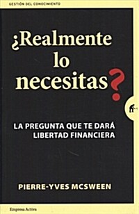 Realmente Lo Necesitas?: La Pregunta Que Te Dara Libertad Financiera = Do You Really Need It? (Paperback)