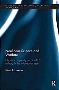 Nonlinear Science and Warfare : Chaos, complexity and the U.S. military in the information age (Paperback)