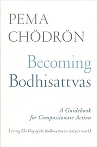 Becoming Bodhisattvas: A Guidebook for Compassionate Action (Paperback)