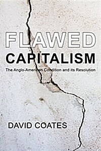 Flawed Capitalism : The Anglo-American Condition and its Resolution (Hardcover)