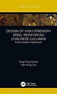 Design of High Strength Steel Reinforced Concrete Columns: A Eurocode 4 Approach (Hardcover)