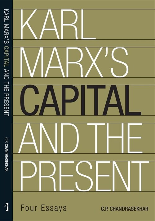 Karl Marxs capital and the Present: Four Essays (Hardcover)