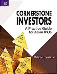 Cornerstone Investors: A Practice Guide for Asian IPOs (Hardcover)