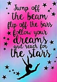 Jump Off the Beam..(Gymnastics Journal for Girls): Lined Journal Notebook for Kids; Cute Journal for Use as Daily Diary or School Notebook; Ideal for (Paperback)