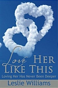 Love Her Like This: Loving Her Has Never Been Deeper (Paperback)