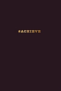 #achieve: Hashtag Motivational Notebook Raisin Black: 175-Page Wide-Ruled Motivational Achieve Journal (Paperback)