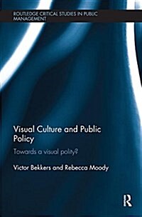 Visual Culture and Public Policy : Towards a visual polity? (Paperback)