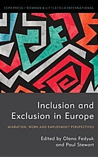 Inclusion and Exclusion in Europe : Migration, Work and Employment Perspectives (Hardcover)