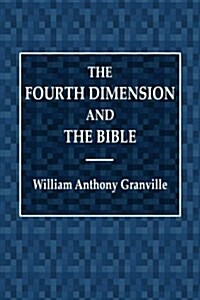 The Fourth Dimension and the Bible (Paperback)