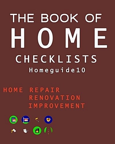 The Book of HOME CHECKLISTS: The complete Checklists guide to Home (Paperback)